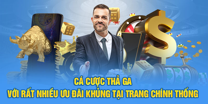 Cá cược thả ga với rất nhiều ưu đãi khủng tại trang chính thống