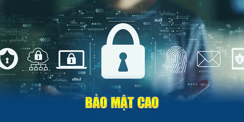 Bảo mật cao